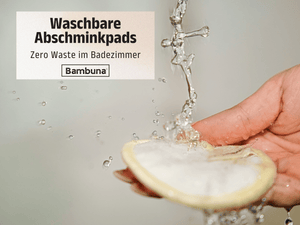 Waschbare Abschminkpads: Zero Waste im Badezimmer leicht gemacht - Bambuna